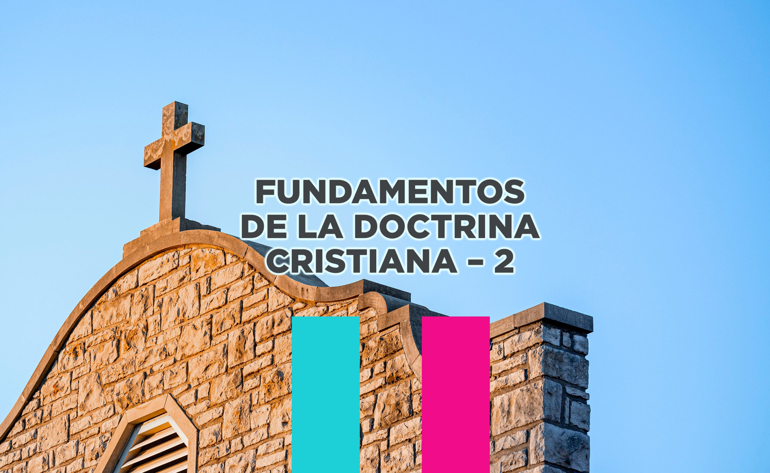 Fundamentos de la Doctrina Cristiana – 2
